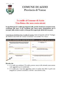 5 x mille al Comune di Azzio Una firma che non costa niente Se non firmi per il 5 x mille non risparmi nulla, perché i fondi non assegnati vanno comunque allo Stato. Il tuo contributo può essere invece determinante per