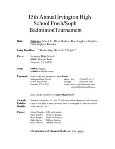 15th Annual Irvington High School Frosh/Soph BadmintonTournament Date:  Saturday, March 13 Mixed Doubles, Boys Singles + Doubles,