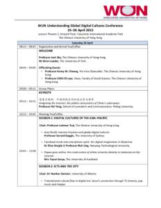   WUN	
  Understanding	
  Global	
  Digital	
  Cultures	
  Conference 25–26	
  April	
  2015	
   Lecture	
  Theatre	
  2,	
  Ground	
  Floor,	
  Yasumoto	
  International	
  Academic	
  Park	
   The	
