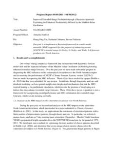 Progress Report[removed] – [removed]Title: Improved Extended-Range Prediction through a Bayesian Approach: Exploiting the Enhanced Predictability Offered by the Madden-Julian Oscillation