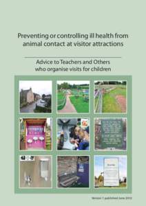 Preventing or controlling ill health from animal contact at visitor attractions Advice to Teachers and Others who organise visits for children  Version 1 published June 2012