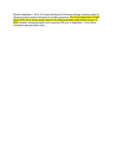 Effective September 1, 2016, the Texas State Board of Pharmacy will begin receiving orders for official prescription pads for Schedule II controlled substances. The Texas Department of Public Safety (DPS) will no longer 