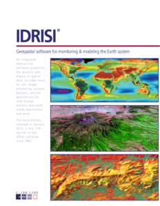 IDRISI  ® Geospatial software for monitoring & modeling the Earth system A n inte grate d