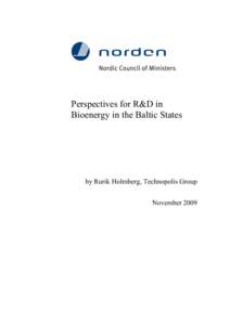 Perspectives for R&D in Bioenergy in the Baltic States by Rurik Holmberg, Technopolis Group November 2009