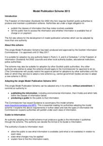 Model Publication Scheme 2013 Introduction The Freedom of Information (Scotland) Actthe Act) requires Scottish public authorities to produce and maintain a publication scheme. Authorities are under a legal obligat