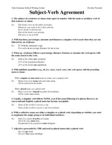 Yale Graduate School Writing Center  On-line Tutorial Subject-Verb Agreement 1. The subject of a sentence or clause must agree in number with the main or auxiliary verb of