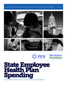 A report from The Pew Charitable Trusts and the John D. and Catherine T. MacArthur Foundation  State Employee Health Plan Spending An examination of premiums, cost drivers, and policy approaches