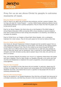 Pray for us as we show Christ to people in extreme moments of need. Pray for those in hospital or gaol Pray for those in our gaols who are serving long sentences, and feel a sense of despair. Pray for those who lead the 