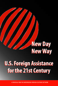 New Day New Way U.S. Foreign Assistance for the 21st Century a proposal from the modernizing foreign assistance network