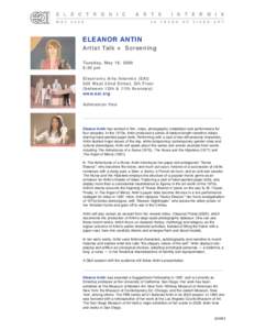 ELEANOR ANTIN Artist Talk + Screening Tuesday, May 19, 2009 6:30 pm Electronic Arts Intermix (EAI) 535 West 22nd Street, 5th Floor