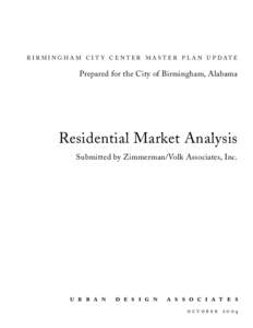 B I R M I N G H A M C I T Y C E N T E R M A S T E R P L A N U P DAT E  Prepared for the City of Birmingham, Alabama Residential Market Analysis Submitted by Zimmerman/Volk Associates, Inc.