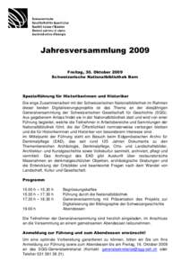 Jahresversammlung 2009 Freitag, 30. Oktober 2009 Schweizerische Nationalbibliothek Bern Spezialführung für Historikerinnen und Historiker Die enge Zusammenarbeit mit der Schweizerischen Nationalbibliothek im Rahmen