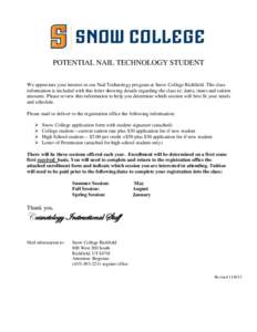 POTENTIAL NAIL TECHNOLOGY STUDENT We appreciate your interest in our Nail Technology program at Snow College Richfield. The class information is included with this letter showing details regarding the class ie; dates, ti