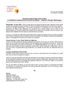 Communiqué de presse Pour diffusion immédiate Opération Enfant Soleil remet 8 790 $ au CIUSSS de la Mauricie-et-du-Centre-du-Québec – CSSS de l’Énergie (Shawinigan) Shawinigan, 15 mars 2016 – Dans le cadre de 
