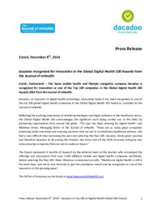 Press Release Zurich, December 8th, 2014 dacadoo recognised for Innovation in the Global Digital Health 100 Awards from the Journal of mHealth Zurich, Switzerland – The Swiss mobile health and lifestyle navigation comp