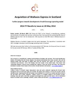 Acquisition	
  of	
  Wallaces	
  Express	
  in	
  Scotland	
   	
   Further	
  progress	
  towards	
  development	
  of	
  multi-­‐beverage	
  operating	
  model	
      2014	
  FY	
  Results	
  to	
