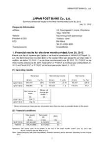 JAPAN POST BANK Co., Ltd.  JAPAN POST BANK Co., Ltd. Summary of financial results for the three months ended June 30, 2012 July 31, 2012