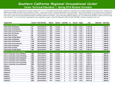 Southern California Regional Occupational Center Career Technical Education • Spring 2014 Modular Schedule High School Students are required to be enrolled in grades 10, 11, or 12. If enrolled in the 10th grade, studen