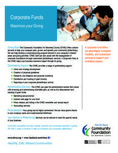 Corporate Funds Maximize your Giving Giving Back The Community Foundation for Monterey County (CFMC) offers custom services to help your company plan, govern and operate your community philanthropy. We can help develop a
