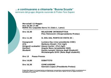 …e continuavano a chiamarla “Buona Scuola” seminario del gruppo dirigente nazionale di Proteo Fare Sapere Mercoledì 13 Maggio Ore 10,ROMA Via Leopoldo Serra 31 (Sala L. Lama)