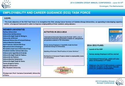 2014 COIMBRA GROUP ANNUAL CONFERENCE – June 10-14th Groningen, The Netherlands EMPLOYABILITY AND CAREER GUIDANCE (ECG) TASK FORCE SCOPE: The main objective of the ECG Task Force is to strengthen the links among Career 