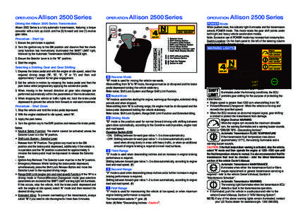 OPERATION  Allison 2500 Series Driving the Allison 2500 Series Transmission Allison 2500 Series is a fully automatic transmission, featuring a torque