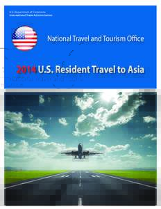 U.S. Department of Commerce International Trade Administration National Travel and Tourism OfficeU.S. Resident Travel to Asia
