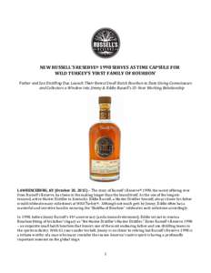NEW RUSSELL’S RESERVE® 1998 SERVES AS TIME CAPSULE FOR WILD TURKEY’S ‘FIRST FAMILY OF BOURBON’ Father and Son Distilling Duo Launch Their Rarest Small Batch Bourbon to Date Giving Connoisseurs and Collectors a W