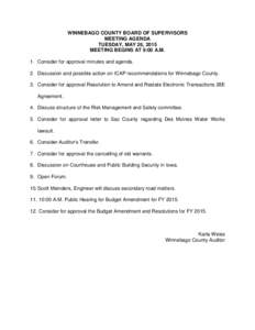 WINNEBAGO COUNTY BOARD OF SUPERVISORS MEETING AGENDA TUESDAY, MAY 26, 2015 MEETING BEGINS AT 9:00 A.M. 1. Consider for approval minutes and agenda. 2. Discussion and possible action on ICAP recommendations for Winnebago 