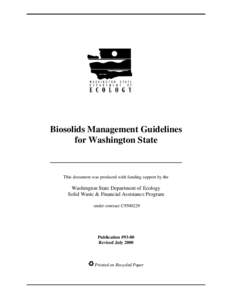 Biosolids Management Guidelines for Washington State _____________________________ This document was produced with funding support by the  Washington State Department of Ecology