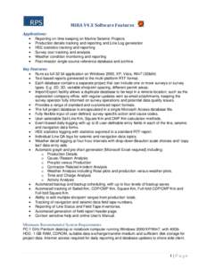 MIRA V4.X Software Features Applications: Reporting on time keeping on Marine Seismic Projects Production details tracking and reporting and Line Log generation HSE statistics tracking and reporting Survey cost tracking 