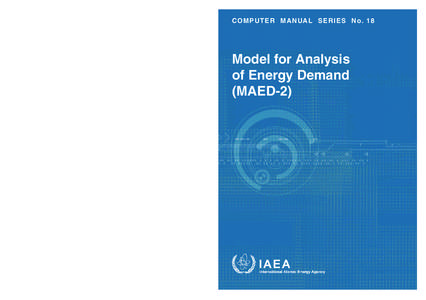 Model for Analysis of Energy Demand (MAED-2)  COMPUTER MANUAL SERIES No. 18 Model for Analysis of Energy Demand