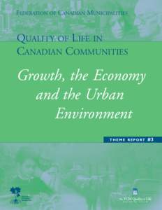 FEDERATION OF CANADIAN MUNICIPALITIES  QUALITY OF LIFE IN CANADIAN COMMUNITIES  Growth, the Economy
