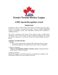 Greater Toronto Hockey League GTHL Special Recognition Award About the Award Established in 2001 by GTHL President John Gardner, the GTHL Special Recognition Award was developed to recognize those players who have displa