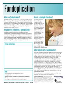 Fundoplication What is a fundoplication? How is a fundoplication done?  Fundoplication is a type of surgery to prevent stomach contents