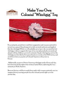 Make Your Own Colonial “Whirligig” Toy From antiquity, people have used their imagination and common materials to invent toys, many of them being active, kid-powered, and noise making (just like this whirligig). Whil