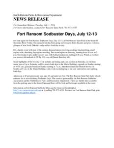 North Dakota Parks & Recreation Department  NEWS RELEASE For Immediate Release, Tuesday, July 1, 2014 For more information, contact Fort Ransom State Park, [removed]