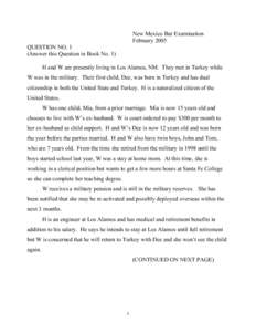 New Mexico Bar Examination February 2005 QUESTION NO. 1 (Answer this Question in Book No. 1) H and W are presently living in Los Alamos, NM. They met in Turkey while W was in the military. Their first child, Dee, was bor