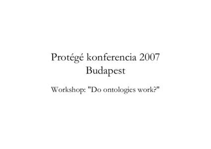 Protégé konferencia 2007 Budapest Workshop: 