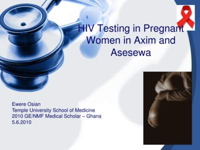 HIV Testing in Pregnant Women in Axim and Asesewa Ewere Osian Temple University School of Medicine