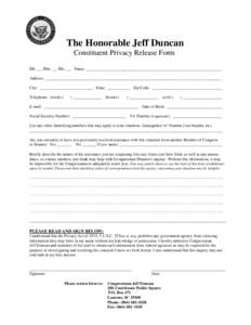 The Honorable Jeff Duncan Constituent Privacy Release Form Mr. __ Mrs. __ Ms. __ Name: __________________________________________________________________ Address: _________________________________________________________