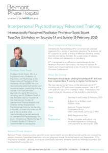 Interpersonal Psychotherapy Advanced Training Internationally Acclaimed Facilitator Professor Scott Stuart Two Day Workshop on Saturday 14 and Sunday 15 February, 2015 About Interpersonal Psychotherapy Interpersonal Psyc