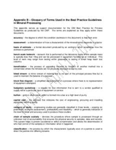 Appendix B – Glossary of Terms Used in the Best Practice Guidelines in Mineral Processing This appendix serves as support documentation for the CIM Best Practice for Process Guidelines as produced by the CMP. The terms