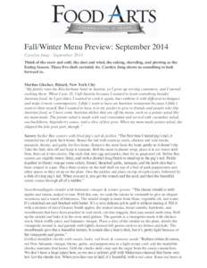 Fall/Winter Menu Preview: September 2014 Carolyn Jung - September 2014 Think of the snow and cold, the sleet and wind, the raking, shoveling, and plowing as the Eating Season. These five chefs certainly do. Carolyn Jung 