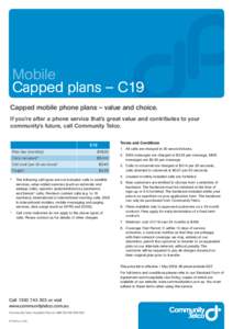 Mobile Capped plans – C19 Capped mobile phone plans – value and choice. If you’re after a phone service that’s great value and contributes to your community’s future, call Community Telco. Terms and Conditions