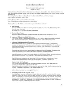 IOWA CITY DOWNTOWN DISTRICT Board of Directors Meeting Minutes October 23, 2013 Voting Members Present: Catherine Champion, Kevin Digmann, George Etre, Mark Ginsberg (in 3:10 p.m.), Ritu Jain, Kent Jehle, Karen Kubby, Pa