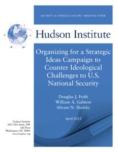 SECURITY & FOREIGN AFFAIRS / BRIEFING PAPER  Organizing for a Strategic Ideas Campaign to Counter Ideological Challenges to U.S.