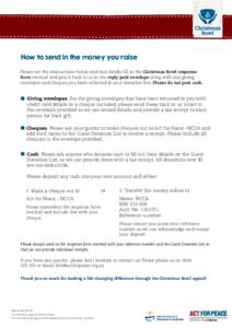 How to send in the money you raise Please see the instructions below and then kindly fill in the Christmas Bowl response form overleaf and post it back to us in the reply paid envelope along with any giving envelopes and