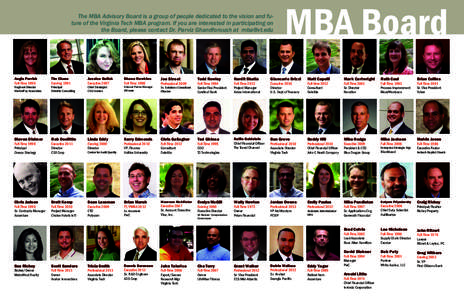 The MBA Advisory Board is a group of people dedicated to the vision and future of the Virginia Tech MBA program. If you are interested in participating on the Board, please contact Dr. Parviz Ghandforoush at [removed] M