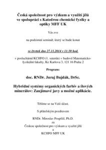 Česká společnost pro výzkum a využití jílů ve spolupráci s Katedrou chemické fyziky a optiky MFF UK Vás zve na podzimní seminář, který se bude konat